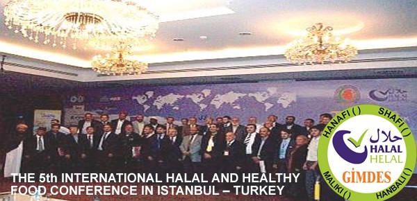 THE 5th INTERNATIONAL HALAL AND HEALTHY FOOD CONFERENCE IN ISTANBUL – TURKEY THE 5th INTERNATIONAL HALAL AND HEALTHY FOOD CONFERENCE IN ISTANBUL – TURKEY