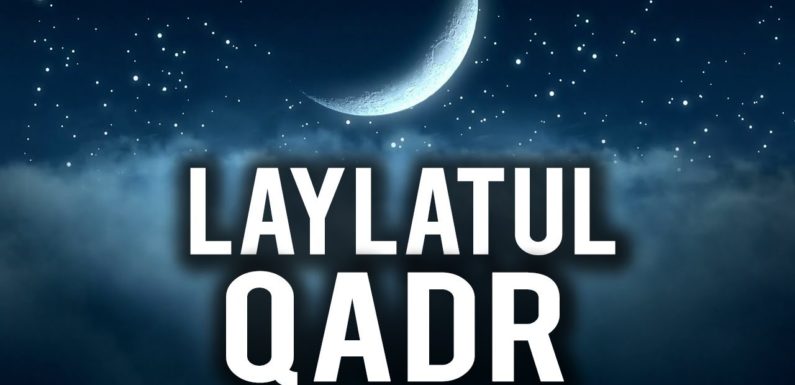 LAYLATUL QADR (لیلة القدر) MUBARAK TO ALL MUSLIM UMMAH
