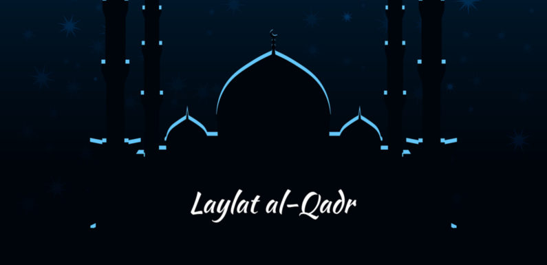 LAYLAT’UL QADR MUBARAK TO ALL UMMAH